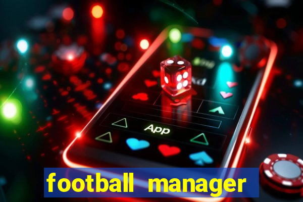 football manager 2019 fm scout